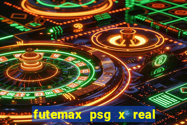 futemax psg x real madrid ao vivo